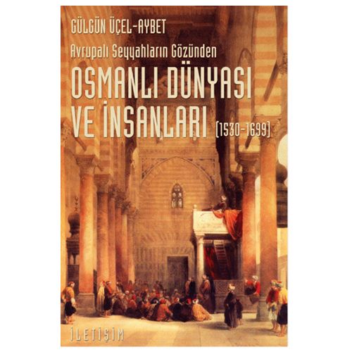 Osmanlı Dünyası ve İnsanları - Gülgün Üçel-Aybet