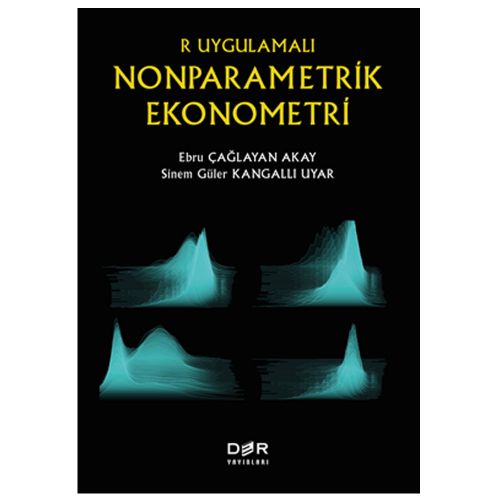 R Uygulamalı Nonparametrik Ekonometri - Ebru Çağlayan Akay, Sinem Güler Kangallı Uyar
