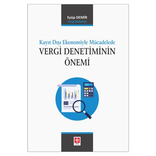 Kayıt Dışı Ekonomiyle Mücadelede Vergi Denetiminin Önemi - Eyüp Demir