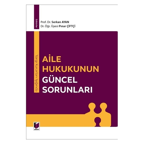 Aile Hukukunun Güncel Sorunları - Serkan Ayan, Pınar Çiftçi