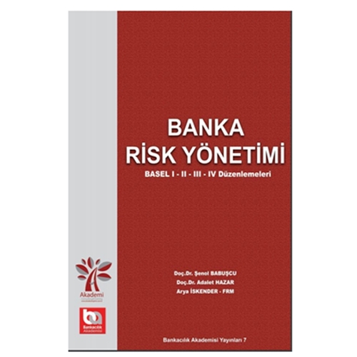 Banka Risk Yönetimi - Şenol Babuşcu, Adalet Hazar, Arya İskender