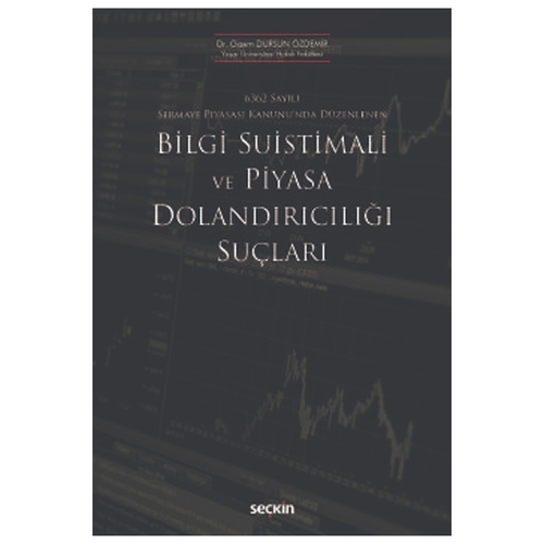 Bilgi Suistimali ve Piyasa Dolandırıcılığı Suçları - Gizem Dursun Özdemir