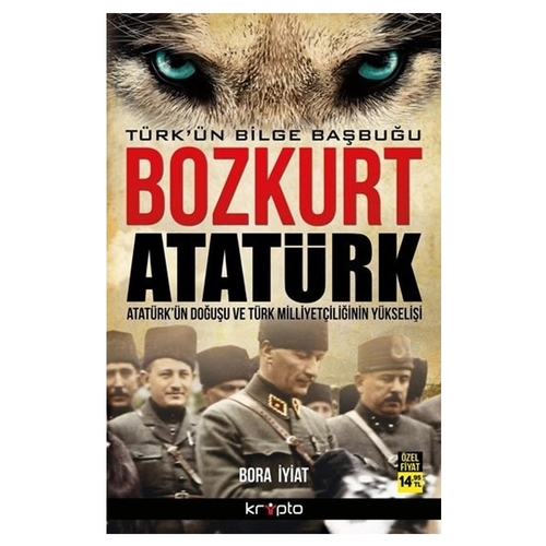 Bozkurt Atatürk Türk\'ün Bilge Başbuğu - Bora İyiat