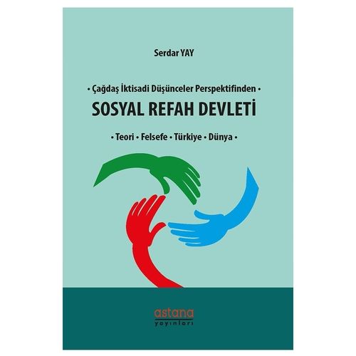 Çağdaş İktisadi Düşünceler Perspektifinden Sosyal Refah Devleti - Serdar Yay
