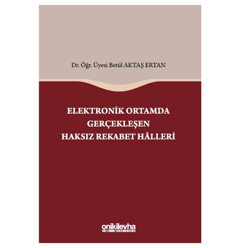 Elektronik Ortamda Gerçekleşen Haksız Rekabet Halleri - Betül Aktaş Ertan