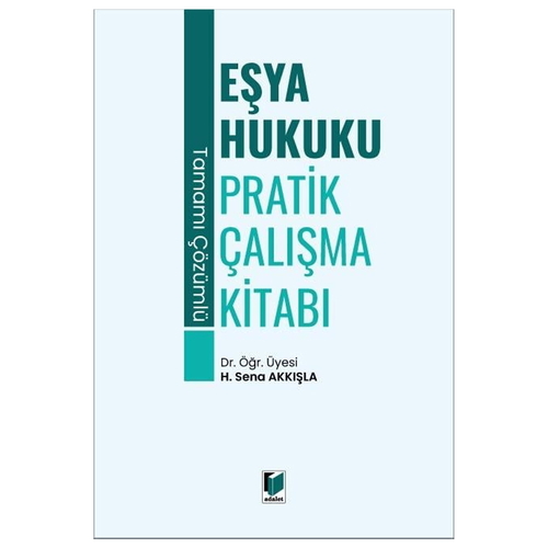 Eşya Hukuku Pratik Çalışma Kitabı - H. Sena Akkışla
