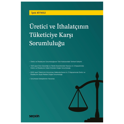 Türk Hukukunda Üretici ve İthalatçının Tüketiciye Karşı Sorumluluğu - İpek Bitmez