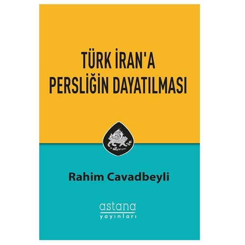 Türk İran\'a Persliğin Dayatılması - Rahim Cavadbeyli
