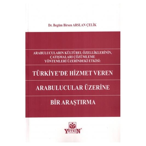 Türkiye’de Hizmet Veren Arabulucular Üzerine Bir Araştırma - Begüm Birsen Arslan Çelik