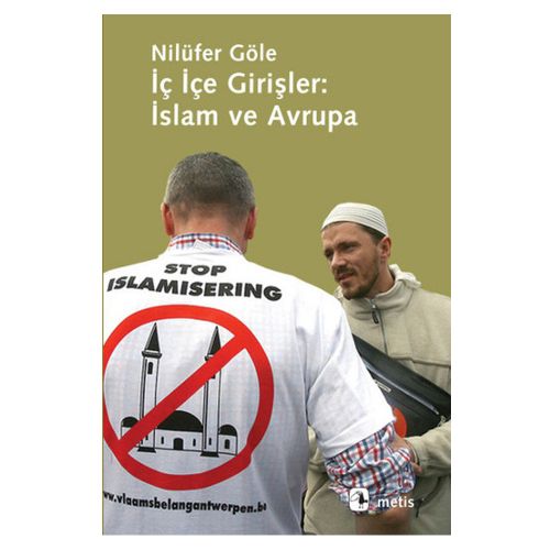 İç İçe Girişler İslam ve Avrupa - Nilüfer Göle