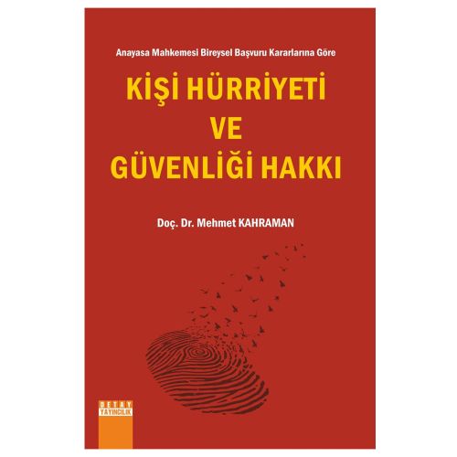 Anayasa Mahkemesi Kişi Hürriyeti ve Güvenliği Hakkı - Mehmet Kahraman