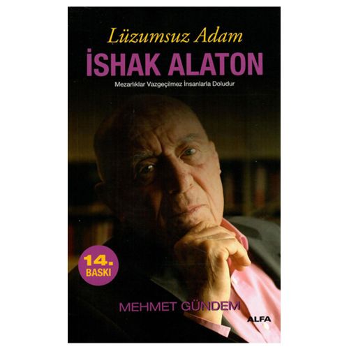Lüzumsuz Adam İshak Alaton - Mehmet Gündem