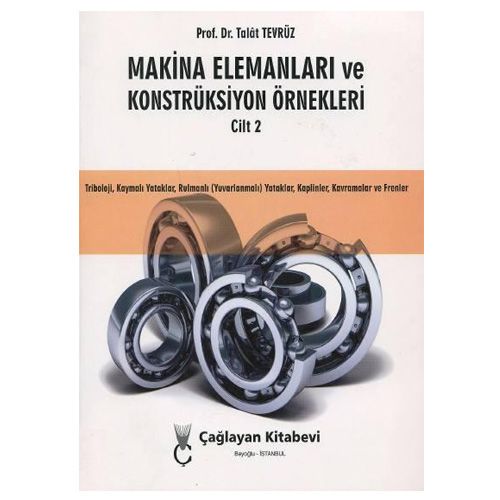 Makine Elemanları ve Konstrüksiyon Örnekleri Cilt: 2 - Talat Tevrüz