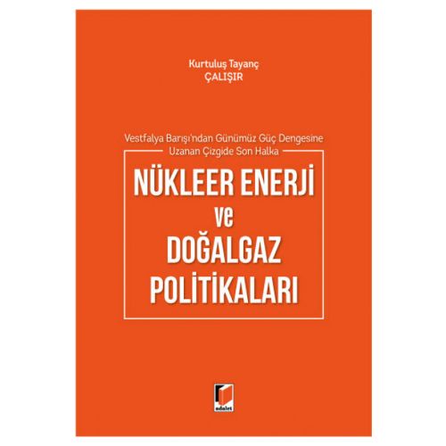 Nükleer Enerji ve Doğalgaz Politikaları - Kurtuluş Tayanç Çalışır