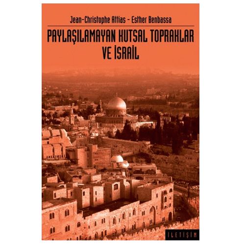 Paylaşılamayan Kutsal Topraklar ve İsrail - Jean-Christophe Attias, Esther Benbassa