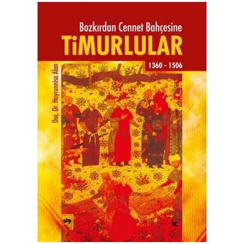 Bozkırdan Cennet Bahçesine Timurlular - Hayrunnisa Alan