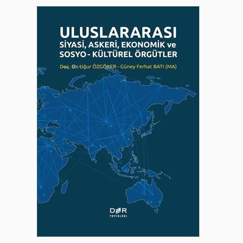 Uluslararası Siyasi, Askeri, Ekonomik ve Sosyo-Kültürel Örgütler - Uğur Özgöker, Güney Ferhat Batı