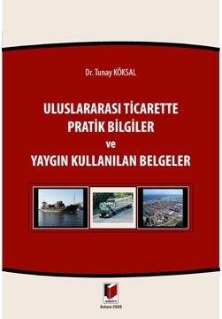 Uluslararası Ticarette Pratik Bilgiler ve Yaygın Kullanılan Belgeler - Tunay Köksal