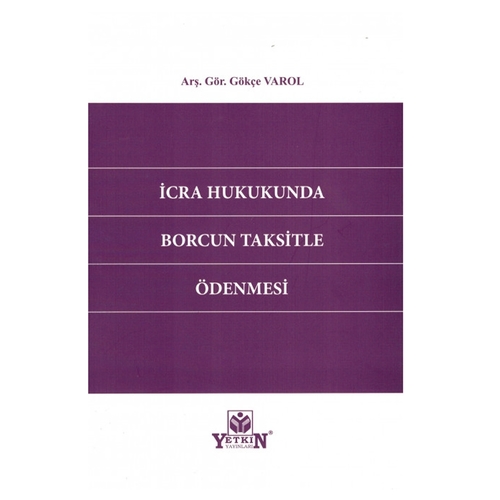 İcra Hukukunda Borcun Taksitle Ödenmesi - Gökçe Varol