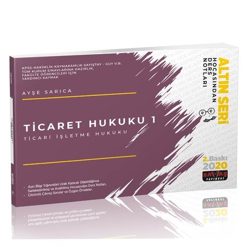 Kelepir Ürün İadesizdir - Ticaret Hukuku 1 Ticari İşletme Hukuku Hocasından Ders Notları - Ayşe Sarıca