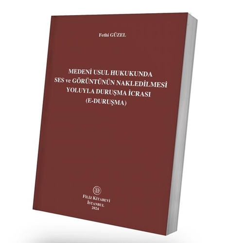 Medeni Usul Hukukunda Ses ve Görüntünün Nakledilmesi - Fethi Güzel