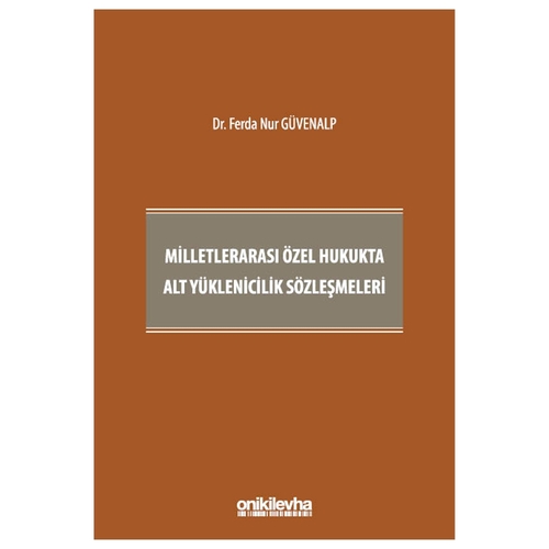Milletlerarası Özel Hukukta Alt Yüklenicilik Sözleşmeleri - Ferda Nur Güvenalp