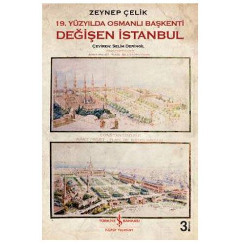 19. Yüzyılda Osmanlı Başkenti Değişen İstanbul - Zeynep Çelik