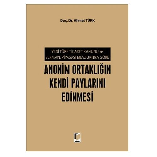 Anonim Ortaklığın Kendi Paylarını Edinmesi - Ahmet Türk
