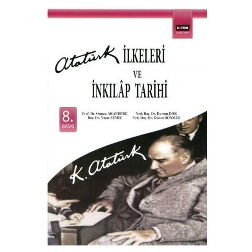 Atatürk İlkeleri ve İnkılap Tarihi - Osman Akandere, Yaşar Semiz, Dursun Gök, Osman Sönmez