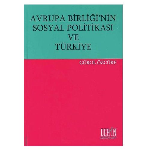 Avrupa Birliği\'nin Sosyal Politikası ve Türkiye - Gürol Özcüre