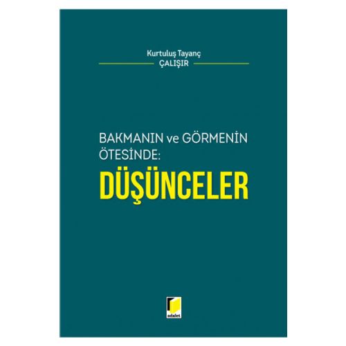 Bakmanın ve Görmenin Ötesinde, Düşünceler - Kurtuluş Tayanç Çalışır