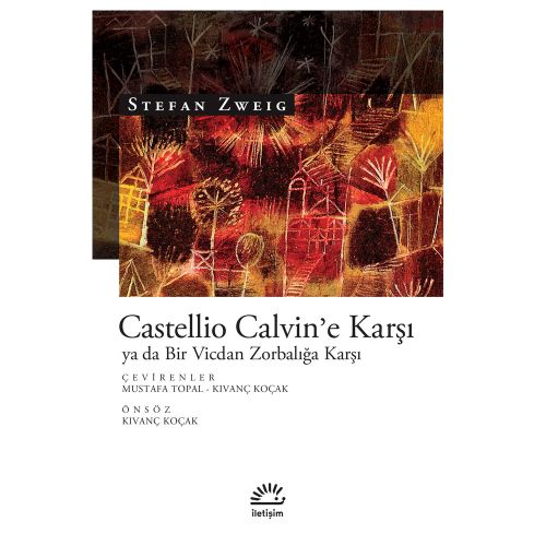 Castellio Calvin\'e Karşı ya da Bir Vicdan Zorbalığa Karşı - Stefan Zweig