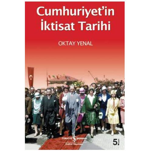 Cumhuriyet’in İktisat Tarihi - Oktay Yenal