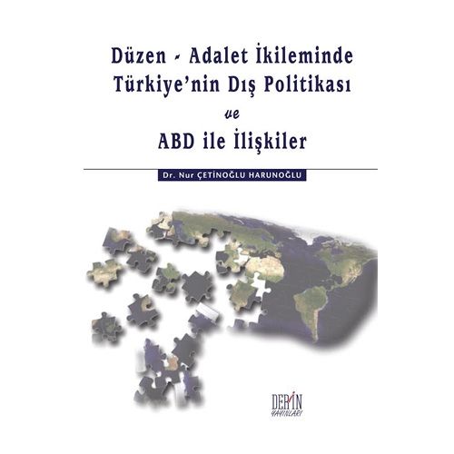 Düzen ve Adalet İkileminde Türkiye\'nin Dış Politikası ve ABD İle İlişkiler - Nur Çetinoğlu Harunoğlu