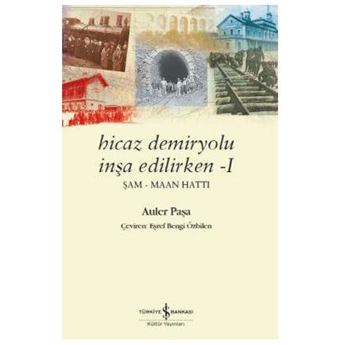 Hicaz Demiryolu İnşa Edilirken 1 - Auler Paşa