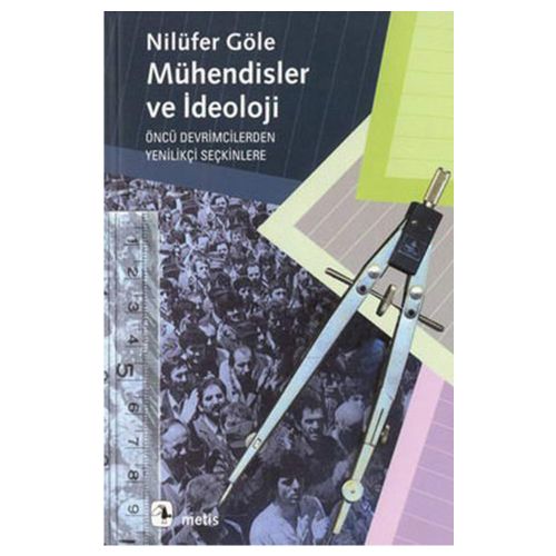 Mühendisler ve İdeoloji - Nilüfer Göle