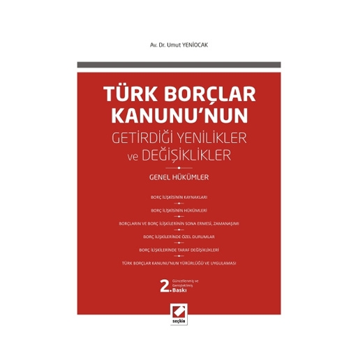 Türk Borçlar Kanunu\'nun Getirdiği Değişiklikler ve Yenilikler (Genel Hükümler) - Umut Yeniocak