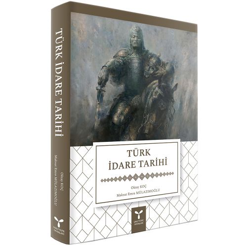 Türk İdare Tarihi - Oktay Koç, Maksut Emre Mülazımoğlu