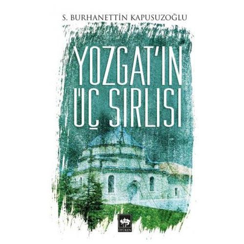 Yozgat\'ın Üç Sırlısı - S. Burhanettin Kapusuzoğlu