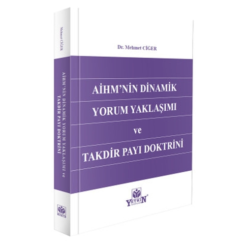 AİHM\'nin Dinamik Yorum Yaklaşımı ve Takdir Payı Doktrini - Mehmet Ciğer