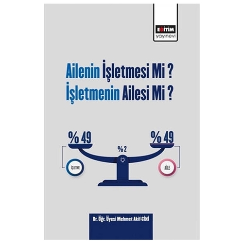Ailenin İşletmesi Mi? İşletmenin Ailesi Mi? - Mehmet Akif Çini
