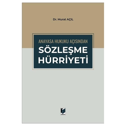 Anayasa Hukuku Açısından Sözleşme Hürriyeti - Murat Açıl