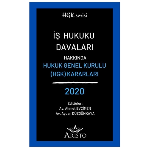 İş Hukuku Davaları Hakkında Hukuk Genel Kurulu Kararları - Ahmet Evcimen, Aydan Düzgünkaya