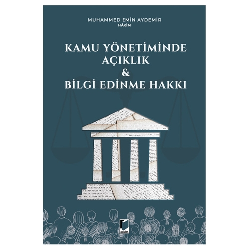 Kamu Yönetiminde Açıklık Bilgi Edinme Hakkı - Muhammed Emin Aydemir