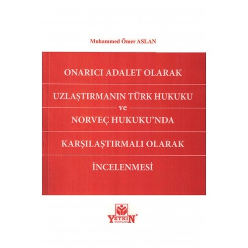Onarıcı Adalet Olarak Uzlaştırmanın Türk Hukuku - Muhammed Ömer ASLAN