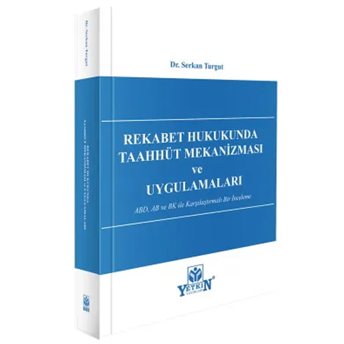 Rekabet Hukukunda Taahhüt Mekanizması ve Uygulamaları - Serkan Turgut