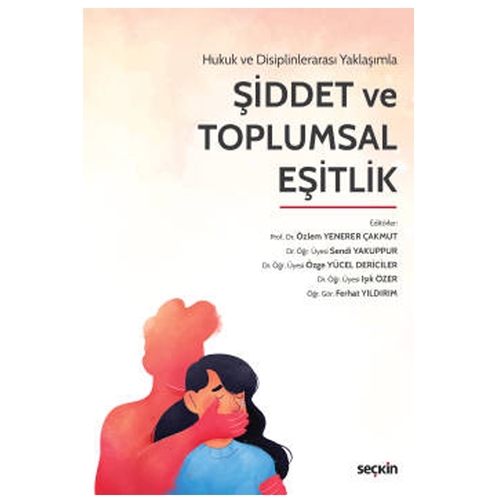 Şiddet ve Toplumsal Eşitlik - Özlem Yenerer Çakmut, Sendi Yakuppur