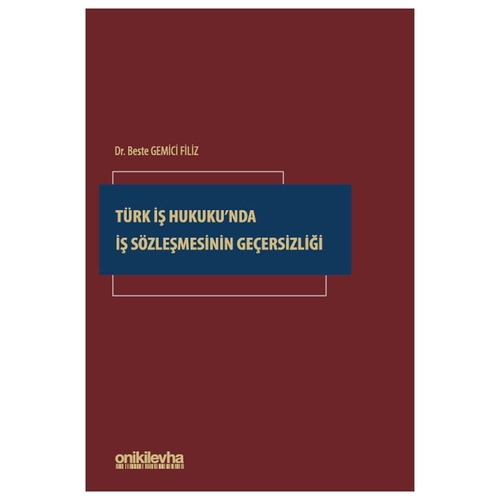 Türk İş Hukuku\'nda İş Sözleşmesinin Geçersizliği - Beste Gemici Filiz