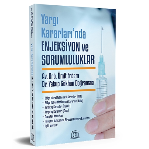 Yargı Kararları\'nda Enjeksiyon ve Sorumluluklar - Yakup Gökhan Doğramacı, Ümit Erdem