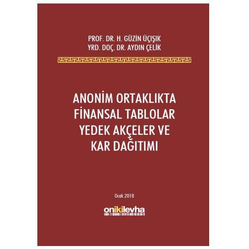 Anonim Ortaklıkta Finansal Tablolar Yedek Akçeler ve Kar Dağıtımı - Aydın Çelik, H. Güzin Üçışık